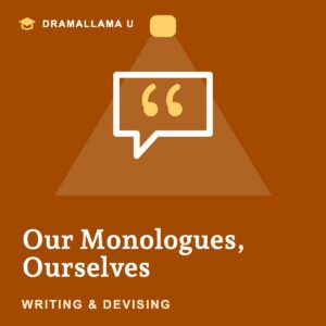 Our Monologues, Ourselves — Dramallama U unit logo