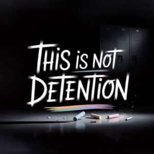This is Not Detention