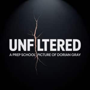 Unfiltered: A Prep School Picture of Dorian Gray