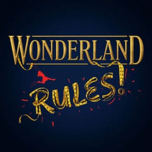Wonderland Rules (One-Act Version) <em>Adapted from Alice’s Adventures in Wonderland by Lewis Carroll</em>